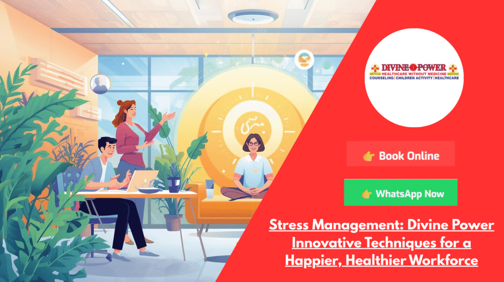 Stress Management: Divine Power Innovative Techniques for a Happier, Healthier Workforce